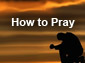 How to Pray