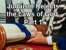 Judaism Rejects the Laws of God - Part 1