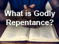 What is Godly Repentance?